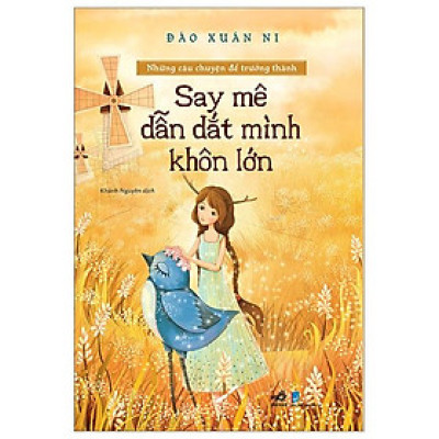 Những Câu Chuyện Để Trưởng Thành - Say Mê Dẫn Dắt Mình Khôn Lớn