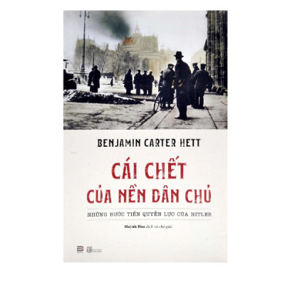 Cái Chết Của Nền Dân Chủ - Tác Giả Benjamin Carter Hett (PB)
