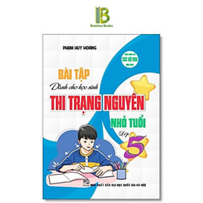 Sách - Bài Tập Dành Cho Học Sinh Thi Trạng Nguyên Nhỏ Tuổi Lớp 5 - Dùng Chung Cho Các Bộ SGK Hiện Hành - Hồng Ân