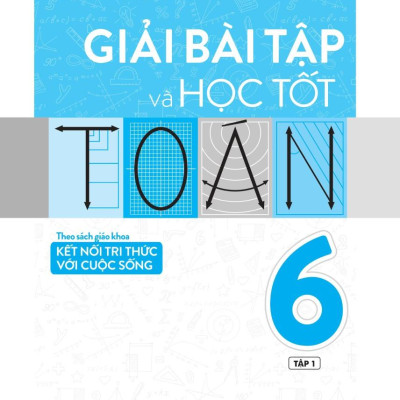 Giải Bài Tập Và Học Tốt Toán 6 - Tập 1 (Theo SGK Kết Nối Tri Thức Với Cuộc Sống) (MEGABOOK)