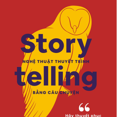 Sách- Nghệ Thuật Thuyết Trình Bằng Câu Chuyện- Story Telling- Tư Duy, Kỹ Năng Sống (Tái Bản 2020)(199)- 2HBooks