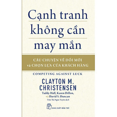 Cạnh Tranh Không Cần May Mắn: Câu Chuyện Về Đổi Mới Và Chọn Lựa Của Khách Hàng