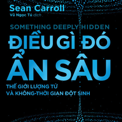 Điều Gì Đó Ẩn Sâu - Thế Giới Lượng Tử Và Không-Thời Gian Đột Sinh
