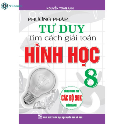 Combo 2 Cuốn Sách Phương Pháp Tư Duy Tìm Cách Giải Toán Đại Số + Hình học 8 (Dùng chung cho các bộ SGK hiện hành)