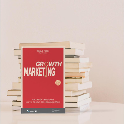 Sách Growth Marketing - Chìa Khóa Kinh Doanh Khi Thị Trường Trở Nên Khó Lường - Bản Quyền