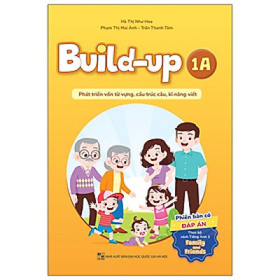 Build Up - 1A - Phát Triển Vốn Từ Vựng, Cấu Trúc Câu, Kĩ Năng Viết - Phiên Bản Có Đáp Án - Theo Bộ Sách Tiếng Anh 1 Family And Friends - nhiều tác giả - NXB Đại Học Quốc Gia Hà Nội - WinBooks