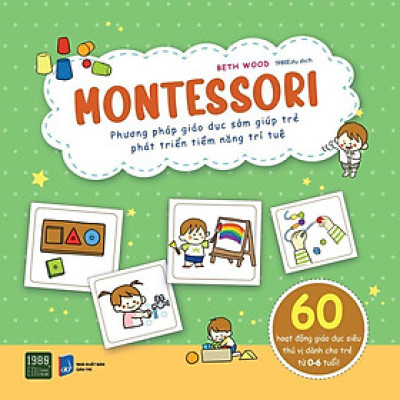 Sách - Montessori - Phương Pháp Giáo Dục Sớm Giúp Trẻ Phát Triển Tiềm Năng Trí Tuệ - Beth Wood - 1980 Books