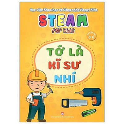 Sách - Steam For Kids - Tớ Là Kĩ Sư Nhí - Giáo Dục Sớm 3-6 Tuổi - NXB Phụ Nữ