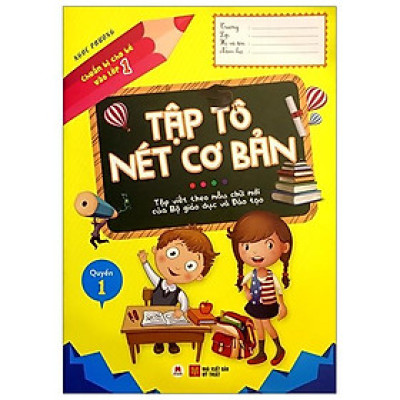 Chuẩn Bị Cho Bé Vào Lớp 1 - Tập Tô Nét Cơ Bản (Tái Bản 2020)