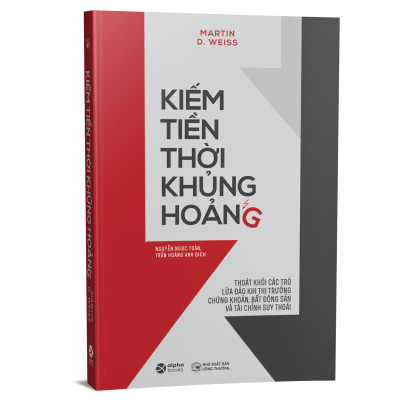 Trạm Đọc | Kiếm Tiền Thời Khủng Hoảng - Thoát Khỏi Các Trò Lừa Đảo Khi Thị Trường Chứng Khoán, Bất Động Sản Và Tài Chính Suy Thoái