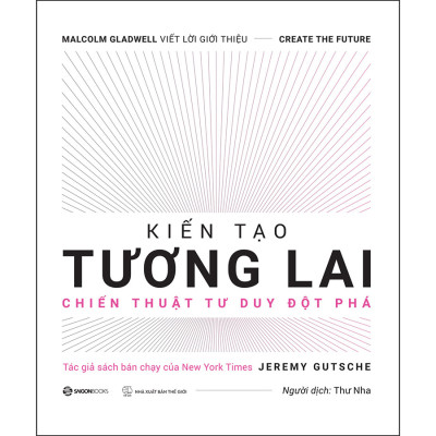 Kiến Tạo Tương Lai - Sổ Tay Đổi Mới Sáng Tạo - Chiến thuật tư duy đột phá