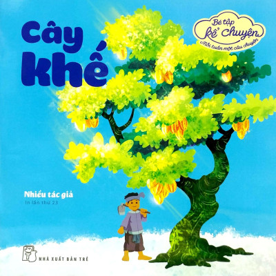 Bé Tập Kể Chuyện - Cây Khế (Tái Bản 2022)