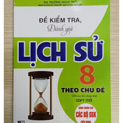 Sách - Đề kiểm tra, đánh giá lịch sử 8 theo chủ đề (biên soạn theo chương trình GDPT mới)
