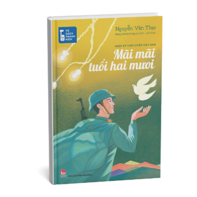 Tủ Sách Thanh Niên: Mãi Mãi Tuổi Hai Mươi - Nhật Ký Thời Chiến Việt Nam