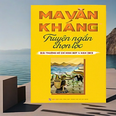Ma Văn Kháng Truyện Ngắn Chọn Lọc - Giải Thưởng Hồ Chí Minh Đợt 4 năm 2012 (NXB)