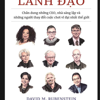 Nghệ Thuật Lãnh Đạo - Chân Dung Những CEO, Nhà Sáng Lập Và Những Người Thay Đổi Cuộc Chơi Vĩ Đại Nhất Thế Giới