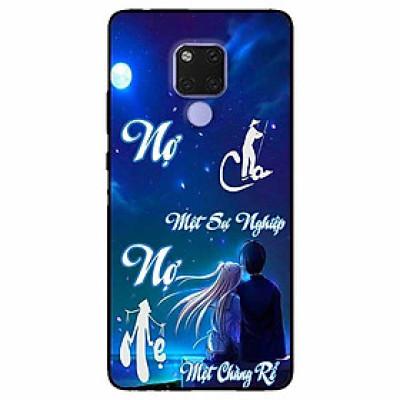 Ốp lưng in cho Huawei Mate 20  Mẫu Nợ Cha Nợ Mẹ Rể
