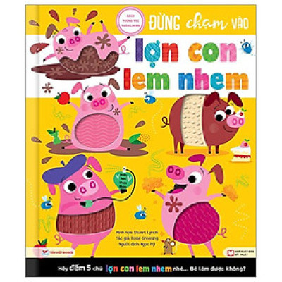 Đừng Chạm Vào Lợn Con Lem Nhem  - Sách Tương Tác Thông Minh - Bản Quyền