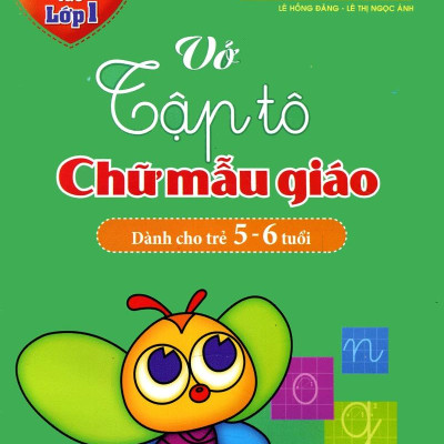 Mai Em Vào Lớp 1 - Vở Tập Tô Chữ Mẫu Giáo (Dành Cho Trẻ 5-6 Tuổi) (Tái Bản 2024)