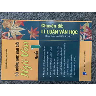 Sách Tham Khảo - Bồi Dưỡng Học Sinh Giỏi Ngữ Văn Chuyên Đề: Lí Luận Văn Học - Quyển 1 (Dùng Chung Cho THCS & THPT)