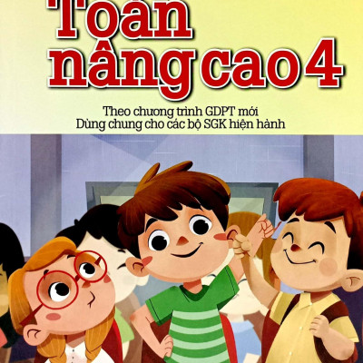 Toán Nâng Cao 4 (Theo Chương Trình Giáo Dục Phổ Thông Mới - Dùng Chung Cho Các Bộ SGK Hiện Hành)