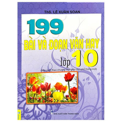 199 Bài Và Đoạn Văn Hay Lớp 10 (Theo Chương Trình GDPT Mới)
