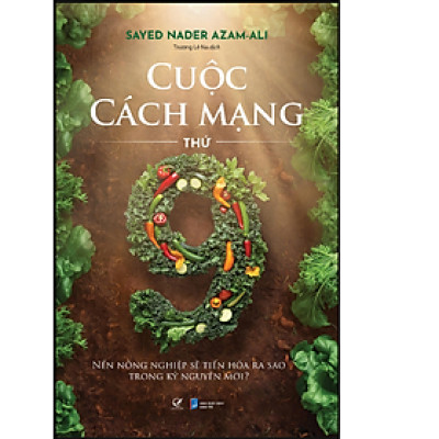 Sách Cuộc Cách mạng thứ chín – Nền nông nghiệp sẽ tiến hóa ra sao trong kỷ nguyên mới ?