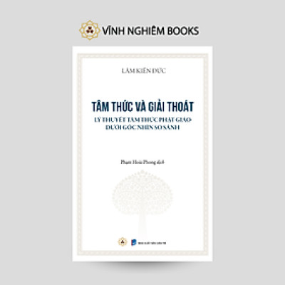 Sách - - Tâm Thức Và Giải Thoát - Lý thuyết tâm thức Phật giáo dưới góc nhìn so sánh - Vĩnh Nghiêm Books