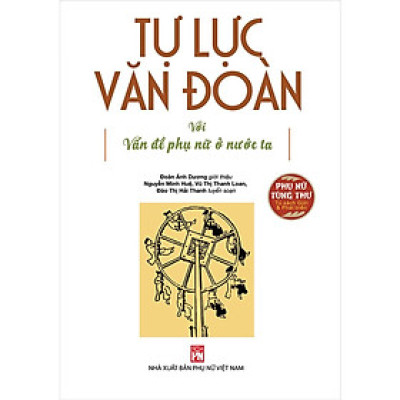 Sách - Tự Lực Văn Đoàn Với Vấn Đề Phụ Nữ Ở Nước Ta - NXB Phụ Nữ