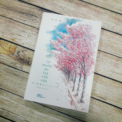 Sách - Tớ Muốn Ăn Tụy Của Cậu (Nhã Nam HCM)