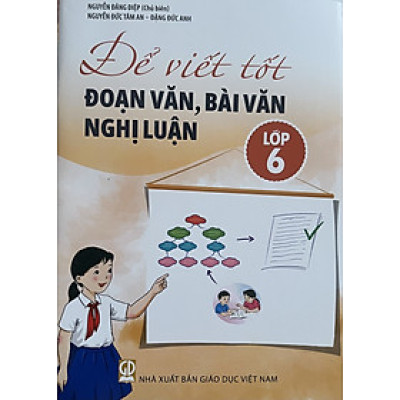 Sách - Để viết tốt đoạn văn , bài văn nghị luận lớp 6
