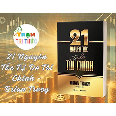 21 Nguyên Tắc Tự Do Tài Chính - Brian Tracy - NXB Lao Động
