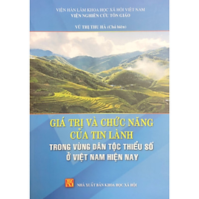 Sách - Giá trị và chức năng của tin lành trong vùng dân tộc thiểu số ở Việt Nam hiện nay