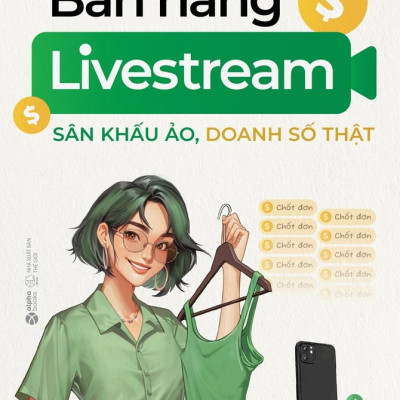 BÁN HÀNG LIVESTREAM - Sân Khấu Ảo, Doanh Số Thật - Bùi Thanh Thịnh (bìa mềm)