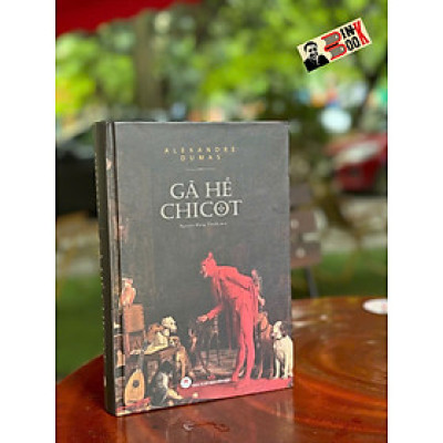 (Bìa cứng có hình minh hoạ) GÃ HỀ CHICOT – Alexandre Dumas – Nguyễn Đăng Thuần dịch – Huy Hoàng – NXB Văn học