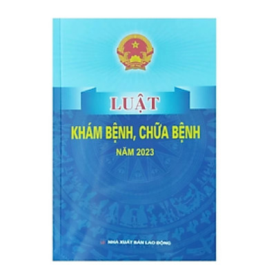 Luật khám bệnh chữa bệnh năm 2023 - Nhiều tác giả - NXB Lao Động