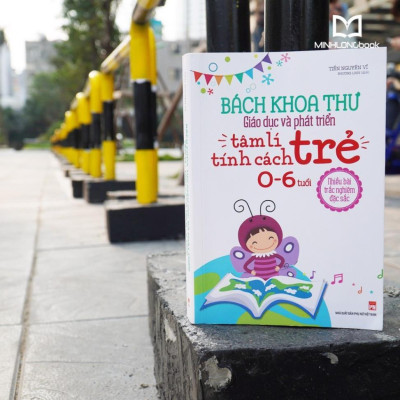 Bách Khoa Thư Giáo Dục Và Phát Triển Tâm Lí - Tính Cách Trẻ 0-6 Tuổi - Bản Quyền