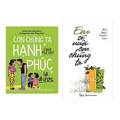 Combo Sách Phong Cách Sống: Em Sẽ Nuôi Con Chúng Ta + Con Chúng Ta Hạnh Phúc Là Được