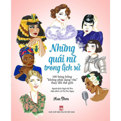 Sách - Những Quái Nữ Trong Lịch Sử - 100 Bóng Hồng Không Phải Dạng Vừa Thay Đổi Thế Giới - NXB Phụ Nữ