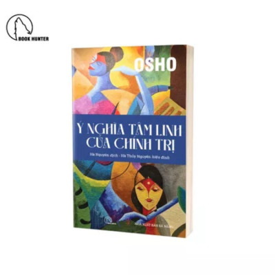 Ý Nghĩa Tâm Linh Chính Trị – Osho - Nhà xuất bản Đà Nẵng