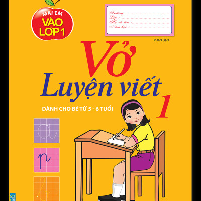 Vở Luyện Viết Tập 1 (Dành Cho Bé Từ 5 - 6 Tuổi)