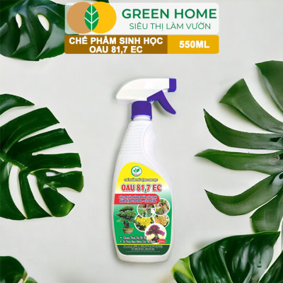 Chế Phẩm Trừ Bệnh Sinh Học OAU 81.7 EC GreenHome, Chai 550Ml, Đặc Trị Và Phòng Ngừa Các Loại Nấm Bệnh Cho Cây Hoa Và Cây Kiểng