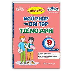 Sách - Global Success - Chinh Phục Ngữ Pháp Và Bài Tập Tiếng Anh Lớp 9 - Có Đáp Án - Tập 2 - Minh Thắng