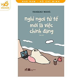 Sách - Nghỉ ngơi tử tế mới là việc chính đáng - Nhã Nam