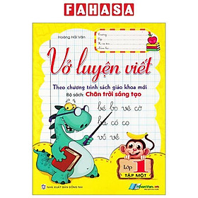 Vở Luyện Viết Lớp 1 - Tập 1 (Bộ Sách Chân Trời Sáng Tạo) (Tái Bản 2024)