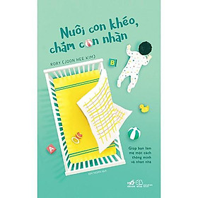 Sách Nuôi Con Khéo, Chăm Con Nhàn - Nhã Nam - BẢN QUYỀN