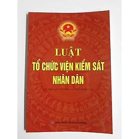 Sách - Luật tổ chức Viện kiểm sát nhân dân - Nhiều tác giả - NXB Lao động