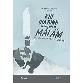 Sách - Khi Gia Đình Không Còn Là Mái Ấm - AZ Việt Nam