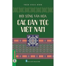 Sách - Đời Sống Văn Hoá Các Dân Tộc Việt Nam - Trần Ngọc Bình - VIETNAMBOOK