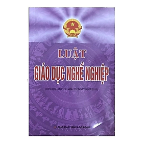 Sách - Luật giáo dục nghề nghiệp ( Có hiệu lực từ ngày 1/7/2015) - Quốc Hội - NXB Lao Động - Dân Hiền